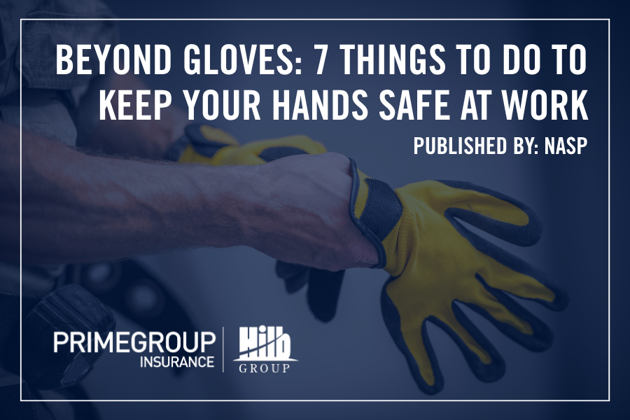 Featured image for “Beyond Gloves: 7 Thing to Do to Keep Your Hands Safe at Work”